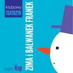 Klubowy teatrzyk – Zima i bałwanek Franek
