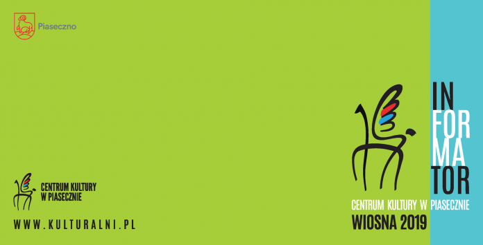 Informator wydarzeń kulturalnych – wiosna 2019 Informator wydarzeń kulturalnych - wiosna 2019