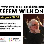 Wystawa prac i spotkanie autorskie z Józefem Wilkoniem w CEM Piaseczno