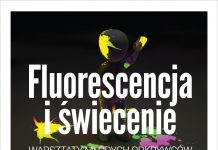 Fluorescencja i świecenie - warsztaty Młodych Odkrywców