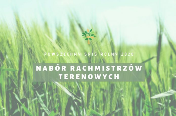 Nabór kandydatów na rachmistrzów terenowych Powszechny Spis Rolny 2020 Nabór kandydatów na rachmistrzów terenowych - Powszechny Spis Rolny 2020