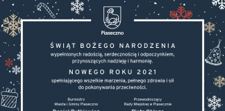 Życzenia świąteczne dla mieszkańców gminy Piaseczno. Świąt Bożego Narodzenia wypełnionych radością, serdecznością i odpoczynkiem, przynoszącym nadzieję i harmonię. Nowego 2021 Roku spełniającego wszelkie marzenia, pełnego zdrowia i sił do pokonywania przeciwności.