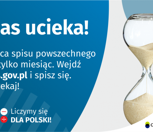 Do końca spisu został tylko miesiąc! Na grafice jest napis: Do końca spisu powszechnego został tylko miesiąc. Wejdź na spis.gov.pl i spisz się. Nie zwlekaj! Poniżej umieszczone są cztery małe koła ze znakami dodawania, odejmowania, mnożenia i dzielenia, obok nich napis: Liczymy się dla Polski! Po prawej stronie grafiki widać klepsydrę z przesypującym się piaskiem. Poniżej jest logotyp spisu: dwa nachodzące na siebie pionowo koła, GUS, pionowa kreska, Narodowy Spis Powszechny Ludności i Mieszkań 2021.