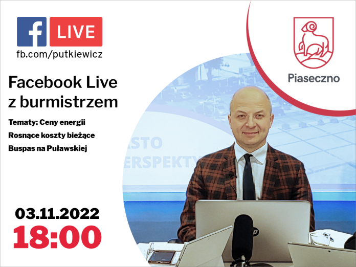 Grafika Facebook Live z Burmistrzem Piaseczna. Tematy: Ceny energii, rosnące koszty bieżące oraz buspas na Puławskiej. 3 listopada 2022 roku o godz. 18.00