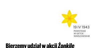 AKCJA ŻONKILE 2023 - 80. rocznica wybuchu Powstania w Getcie Warszawskim