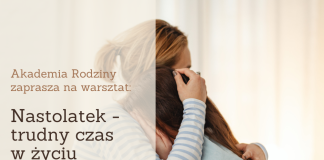 Nastolatek - trudny czas w życiu rodziny - warsztaty rodzinne w Piasecznie