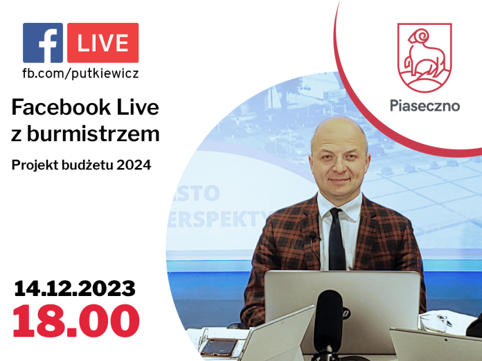 Facebook Live z Burmistrzem Miasta i Gminy Piaseczno Danielem Putkiewiczem - projekt budżetu 2024