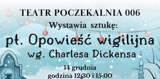 plakat Opowieść wigilijna - spektakl w wykonaniu Teatru Poczekalnia 006 Józefosław