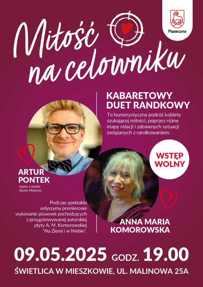 Miłość na celowniku - kabaretowy spektakl muzyczny z udziałem Anny Marii Komorowskiej i Artura Pontka.
