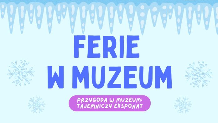 Ferie zimowe w Muzeum Piaseczna w Piasecznie 2026