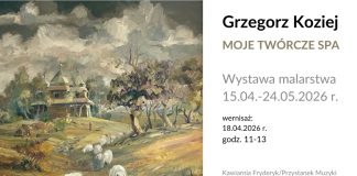 Moje twórcze SPA wystawa malarstwa Grzegorza Kozieja