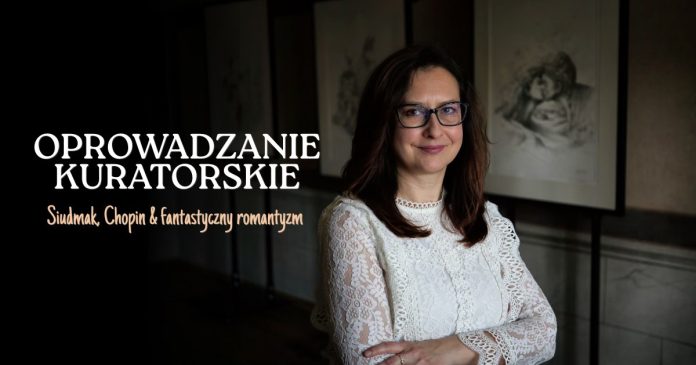 Siudmak, Chopin i fantastyczny romantyzm oprowadzanie kuratorskie w Poniatówce