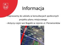 Konsultacje społeczne dla projektu planu miejscowego części wsi Bogatki w rejonie ulicy Pierwiosnków Konsultacje społeczne dla projektu planu miejscowego części wsi Bogatki w rejonie ulicy Pierwiosnków