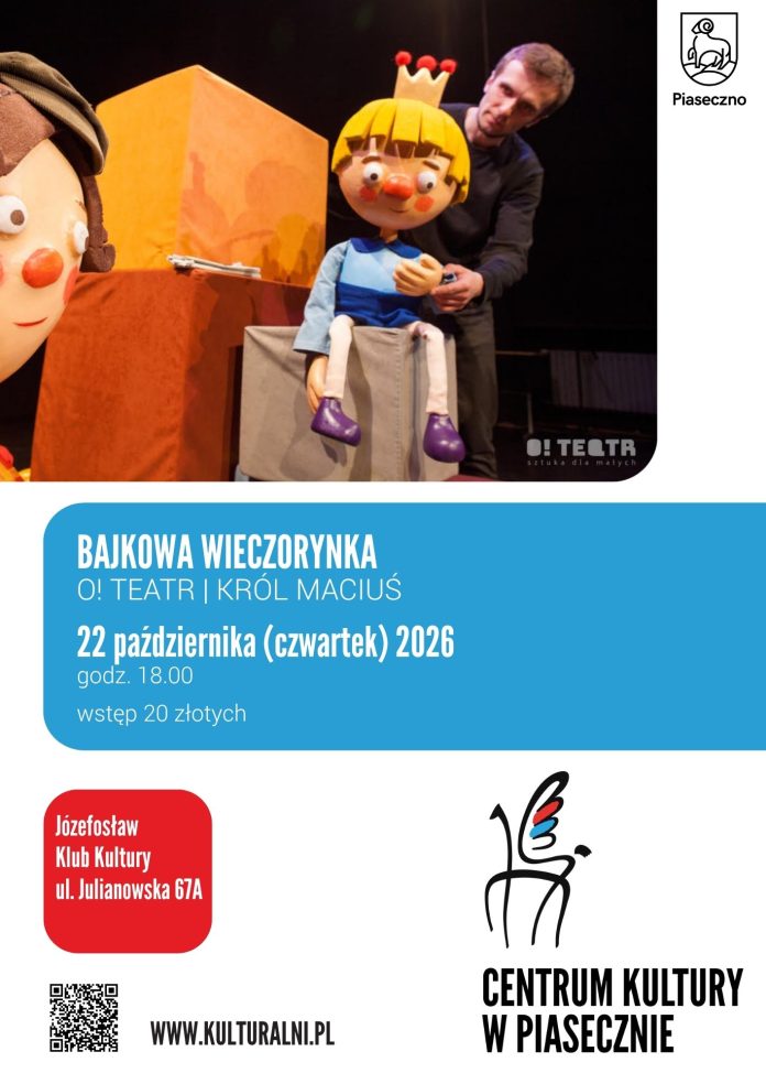 O! Teatr Król Maciuś! Bajkowa Wieczorynka w Józefosławiu O! Teatr Król Maciuś! Bajkowa Wieczorynka w Józefosławiu