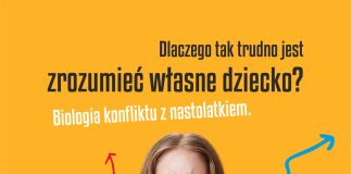 Dlaczego tak trudno jest zrozumieć własne dziecko? Biologia konfliktu z nastolatkiem Dlaczego tak trudno jest zrozumieć własne dziecko? Biologia konfliktu z nastolatkiem